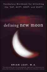 Defining New Moon : Vocabulary Workbook for Unlocking the SAT, ACT, GED, and SSAT