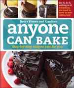 Better Homes and Gardens Anyone Can Bake : Step-by-Step Recipes Just for You （SPI）