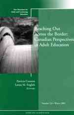 Reaching Out Across the Border : Canadian Perspectives in Adult Education (New Directions for Adult and Continuing Education)