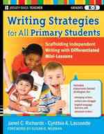 Writing Strategies for All Primary Students : Scaffolding Independent Writing with Differentiated Mini-Lessons, Grades K-3