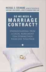 Do We Need a Marriage Contract? : Understanding How a Legal Agreement Can Strengthen Your Life Together