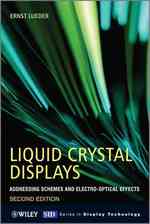 液晶ディスプレイ（第２版）<br>Liquid Crystal Displays : Addressing Schemes and Electro-Optical Effects (Wiley-SID Series in Display Technology) （2ND）