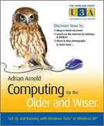 Computing for the Older and Wiser : Get Up and Running on Your Home PC