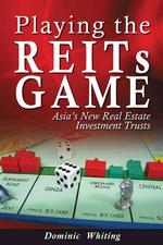 Playing the Reits Game : Asia's New Real Estate Investment Trusts