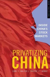 Privatizing China : Inside China's Stock Markets （2ND）