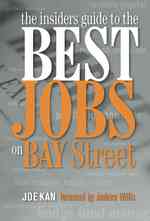 The? Insiders Guide to? the Best Jobs on Bay Street