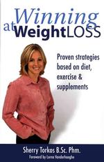 Winning at Weight Loss : Proven Strategies Based on Diet, Exercise and Supplements, Trade Version