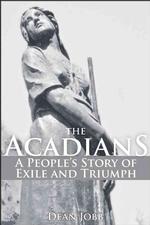 Acadians : A People's Story of Exile and Triumph