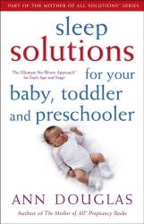 Sleep Solutions for Your Baby, Toddler and Preschooler : The Ultimate No-worry Approach for Each Age and Stage (Mother of all Solutions)