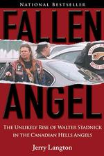 Fallen Angel : The Unlikely Rise of Walter Stadnick and the Canadian Hell Angels