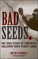 Bad Seeds : The True Story of the Galloway Boys Street Gang