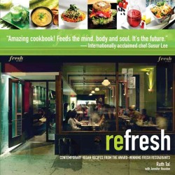 Refresh : Contemporary Vegan Recipes from the Award-Winning Fresh Restaurants