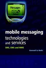 Mobile Messaging Technologies and Services : Sms, Ems, and Mms