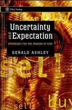 Uncertainty and Expectation : Strategies for the Trading of Risk (Wiley Trading)