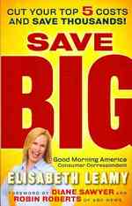 Save Big : Cut Your Top 5 Costs and Save Thousands