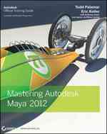 Mastering Autodesk Maya 2012 : Autodesk Official Training Guide （PAP/DVDR）