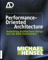 Performance-Oriented Architecture : Rethinking Architectural Design and the Built Environment (Architectural Design Primer)