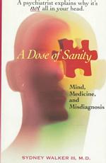 A Dose of Sanity : Mind, Medicine, and Misdiagnosis
