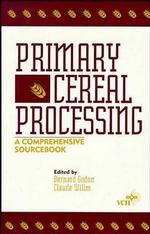 Primary Cereal Processing : A Comprehensive Sourcebook