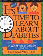 It's Time to Learn about Diabetes : A Workbook on Diabetes for Children （REVISED）