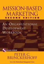 Mission-Based Marketing : An Organizational Development Workbook (Brinckerhoff, Peter C., Mission-based Management Series,) （2 PAP/COM）