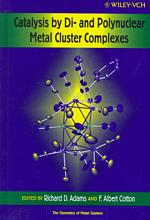 Catalysis by Di-And Polynuclear Metal Cluster Complexes (Chemistry of Metal Clusters)