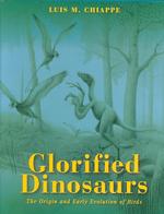 Glorified Dinosaurs: the Origin and Early Evolution of Birds