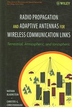 Radio Propagation and Adaptive Antennas for Wireless Communication Links : Terrestrial, Atmospheric and Ionospheric (Wiley Series in Microwave and Opt