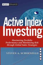 アクティブ運用から考えるインデックス投資<br>Active Index Investing : Maximizing Portfolio Performance and Minimizing Risk through Global (Wiley Finance)