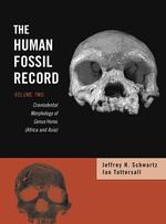 The Human Fossil Record : Craniodental Morphology of Genus Homo, (Africa and Asia) (Human Fossil Record) 〈2〉