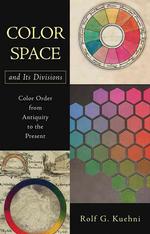Color Space and Its Divisions : Color Order from Antiquity to the Present