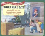 World War II Days : Discover the Past with Exciting Projects, Games, Activities, and Recipes (American Kids in History Series)