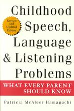 Childhood Speech, Language, and Listening Problems : What Every Parent Should Know （2ND）