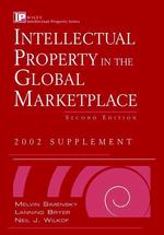 Intellectual Property in the Global Marketplace 2002 (Intellectual Property-general, Law, Accounting & Finance, Management, Licensing, Special Topics) （Supplement）
