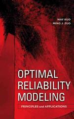 Optimal Reliability Modeling : Principles and Applications
