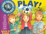 Kids around the World Play! : The Best Fun and Games from Many Lands (Kids around the World)