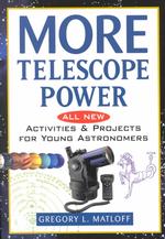 More Telescope Power : All New Activities and Projects for Young Astronomers