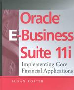 Oracle E-Business Suite 11I : Implementing Core Financial Applications