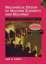 Mechanical Design of Machine Elements and Machines : A Failure Prevention Perspective