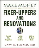 Make Money with Fixer-Uppers and Renovations (Make Money in Real Estate)