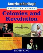 American Heritage, American Voices: Colonies and Revolution