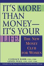 It's More than Money--It's Your Life : The New Money Club for Women
