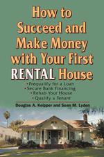 How to Succeed and Make Money With Your First Rental House