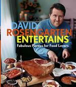 David Rosengarten Entertains : Fabulous Parties for Food Lovers