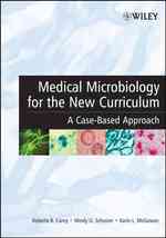Medical Microbiology for the New Curriculum : A Case-Based Approach