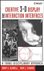 Creative 3-D Display and Interaction Interfaces : A Trans-Disciplinary Approach