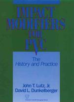 Impact Modifiers for Pvc : The History and Practice (S P E Monographs)