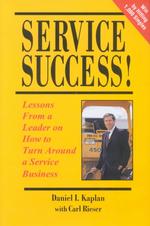 Service Success! : Lessons from a Leader on How to Turn around a Service Business
