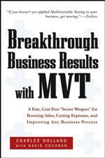 経営ツールとしての多変量検定<br>Breakthrough Business Results with MVT : A Fast, Cost-Free Secert Weapon for Boosting Sales, Cutting Expenses, and Improving Any Business Process