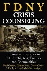 Fdny Crisis Counseling : Innovative Responses to 9/11 Firefighters, Families, and Communities